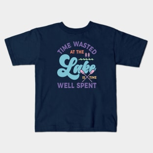 Time Wasted at the Lake is Time Well Spent Kids T-Shirt